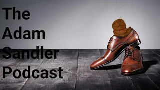 The Adam Sandler Podcast. The Cobbler