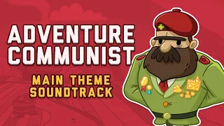 AdVenture Communist OST | Motherland (Main Theme)