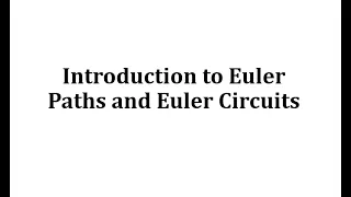 Introduction to Euler Paths and Euler Circuits