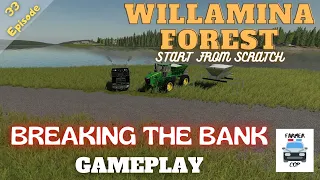 BREAKING THE BANK - Willamina Forest Gameplay Episode 33 - Farming Simulator 19