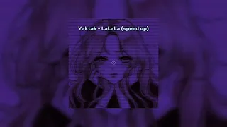 Yaktak - LaLaLa (speed up version) by VladosiK🔥