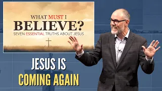 Truth # 7 - Jesus is Coming Again (Sermon from 1 Corinthians 15:20-28)