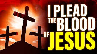 SAY This 'Blood Of Jesus Prayer' Over Your Life | Powerful Morning Prayer To Bless Your Day