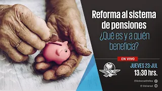 Reforma al sistema de pensiones ¿qué es y a quién beneficia?
