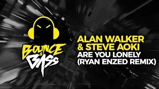 Steve Aoki & Alan Walker - Are You Lonely feat. ISÁK (Ryan Enzed Remix)