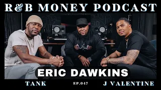 Eric Dawkins • R&B MONEY Podcast • Ep.047