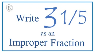 Write 3 1/5 as an Improper Fraction