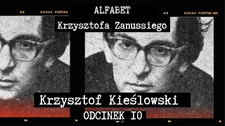 ALFABET  KRZYSZTOFA ZANUSSIEGO |  KRZYSZTOF  KIEŚLOWSKI | ODC. 10