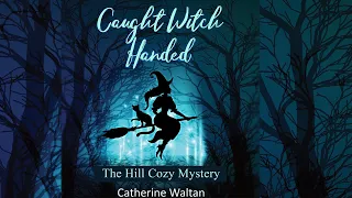 Caught Witch Handed: The Hill Cozy Mystery Book 1 FREE Audiobook Full Length By Catherine Waltan