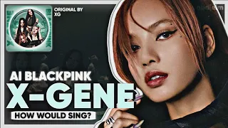 [AI COVER] How Would BLACKPINK sing 'X-GENE' by XG | Line Distribution