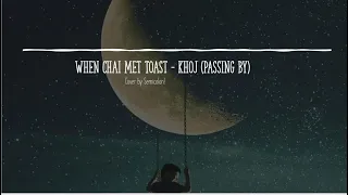 When Chai Met Toast - Khoj (Passing By) | Cover by Semicolon!