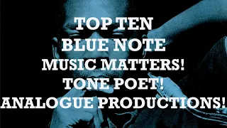 TOP TEN BLUE NOTE: TONE POET. MUSIC MATTERS. ANALOGUE PRODUCTIONS.