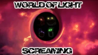 WORLD OF LIGHT SCREAMING