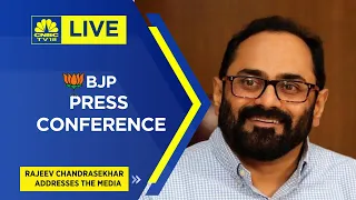 LIVE: BJP Press Conference | Union Minister Rajeev Chandrasekhar Addresses The Media | CNBC TV18