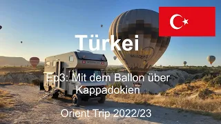 Ep3: Mit dem Ballon über Kappadokien / Türkei / Orient Trip 2022/23