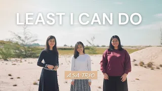Least I Can Do - ASA Trio (Cover)