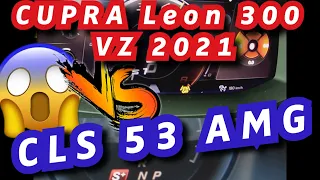 CUPRA Leon 2021 VZ 300 VS MERCEDES CLS 53 AMG  / Acceleration & sound / Drag Race 0-250 km/h