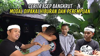 CERITA ASEP BANGKRUT | KARENA MODAL DAGANGNYA KEPAKE PEREMPUAN DAN HIBURAN