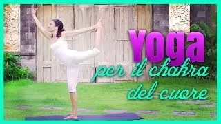 Yoga - Apri il chakra del cuore - Anahata (prima parte)