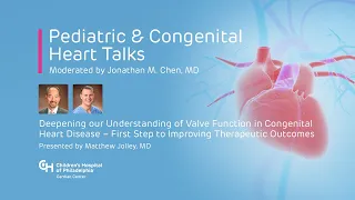 Pediatric & Congenital Heart Talks: Understanding Valve Function in Congenital Heart Disease