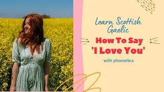 How To Say I Love You In Scottish Gaelic (With Phonetics) | Learn Scottish Gaelic