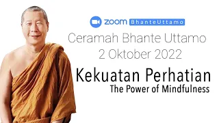 Ceramah Bhante Uttamo 2 Oktober 2022 : Kekuatan Perhatian (The Power of Mindfulness)