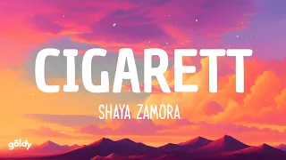 Shaya Zamora - Cigarett (Lyrics)