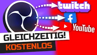 GLEICHZEITIG Streamen auf TWITCH, YOUTUBE, Facebook mit OBS Studio