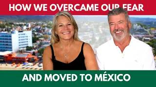 How we overcame our fear and moved to México!