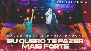 Paulo Neto e Maria Marçal | Eu Quero Te Fazer Mais Forte - Trailer Oficial