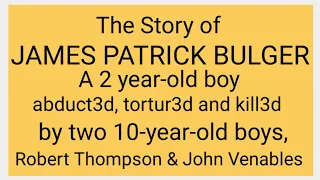 James Patrick Bulger - 2yrs old boy - kill3d by 10-year-old boys, Robert Thompson and John Venables