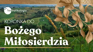 Koronka do Bożego Miłosierdzia Teobańkologia 18.05 Środa