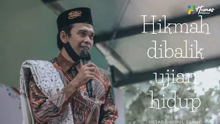 HIKMAH DIBALIK UJIAN HIDUP | CERAMAH USTADZ ABDUL SOMAD