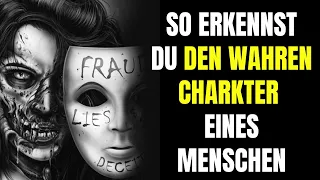 Wie du den wahren Charakter eines Menschen erkennst!