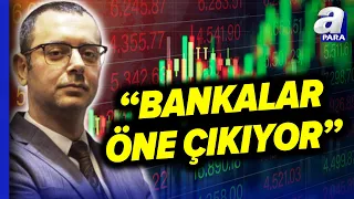 Arda Coşar: "Bankacılık Sektörü Nisan Ayının Başından Beri Bir Ralli Var" | A Para