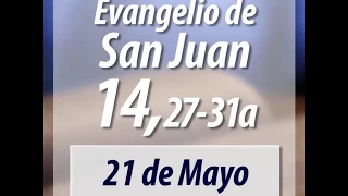 Evangelio de Hoy MARTES 21/05/2019 | Juan 14, 27-31a (Pídelo al WhatApp (+57)3004011900)