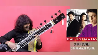 Kal Ho Naa Ho | Sitar Cover Surmani Agni Verma