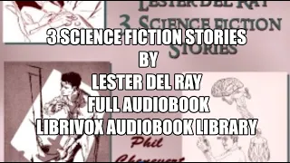 3 Science Fiction Stories by Lester del Ray 01    And It Comes Out Here Full Audiobook