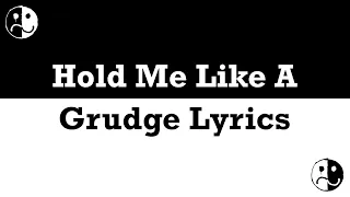 Fall Out Boy - Hold Me Like A Grudge Lyrics