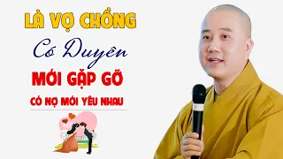 Là Vợ Chồng Có Duyên Mới Gặp Gỡ Có Nợ Mới Yêu Nhau Thật Sự Hữu Duyên- Pháp Thoại Thầy Thích Pháp Hòa