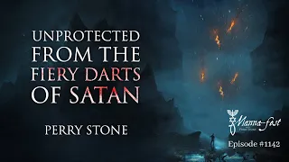 Unprotected from the Fiery Darts of Satan | Episode #1142 | Perry Stone