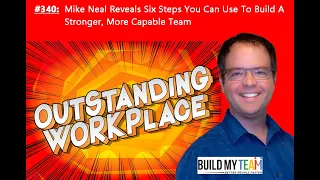 #340: Dr. Mike Neal reveals 6 Steps You Can Use To Build An Amazing Team for Your Business