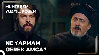 Sultan Murad'ın Saltanatı 'Taşıyamazsan Ya Canından Olursun Ya Aklından' | Muhteşem Yüzyıl: Kösem