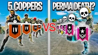 Champions With PERMA-DEATH VS 5 Coppers - Who Wins? - Rainbow Six Siege