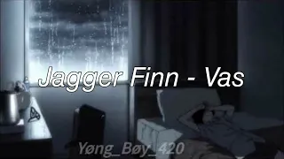 Jagger Finn - Vas [ 1Hora - 1Hour ]