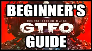GTFO Beginner's Guide 2021 -- Intro Tutorial to GTFO (OUTDATED CHECK DESCRIPTION)