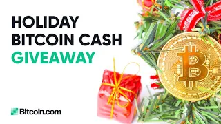 Holiday Bitcoin Cash Giveaway: The Bitcoin.com Weekly Update