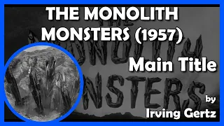 THE MONOLITH MONSTERS (Main Title) (1957 - Universal-International)