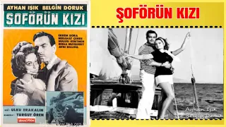 Şoförün Kızı 1965 | Ayhan Işık Belgin Doruk | Yeşilçam Filmi Full İzle