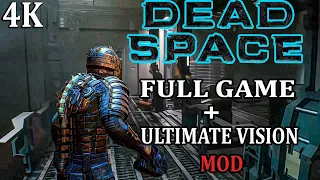 Dead Space - Full Game [4K 60FPS] Once More Before REMAKE + ULTIMATE Vision MOD - No commentary